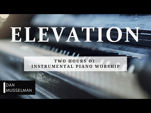 Elevation | Two Hours of Worship Piano