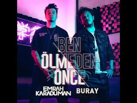 Buray feat. Emrah Karaduman - Ben Ölmeden Önce