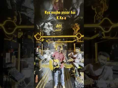 Live Jamming - KK special - Kya Mujhe Pyaar Hai