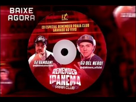 CD ESPECIAL REMEMBER IPANEMA PRAIA CLUB - BY DJ BAMBAM E DELNERO