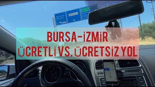 BURSA-İZMİR ÜCRETLİ VE ÜCRETSİZ YOLDAN GİDİYORUZ/TÜM DETAYLARIYLA