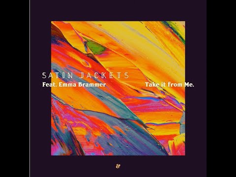 Satin Jackets ft. Emma Brammer...Take It From Me...Extended Mix...