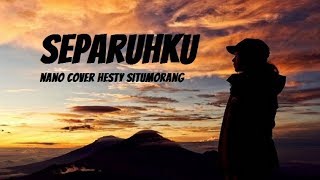 Download lagu NANO - SEPARUHKU COVER (lirik) mp3 Download lagu NANO - SEPARUHKU COVER (lirik) mp3