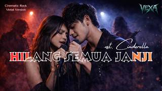 Download lagu HILANG SEMUA JANJI – OST Cinderella | VEXA Rock Metal DUET Cover (Emotional Version) mp3