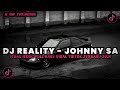 DJ JOHNNY SA REALITY FT BIEBIEQ FULL SONG JEDAG JEDUG VIRAL TIKTOK TERBARU 2026