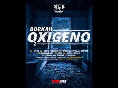 BORKAH // OXIGENO - SIBERIA ft REAPERZ y LOCOZOBE