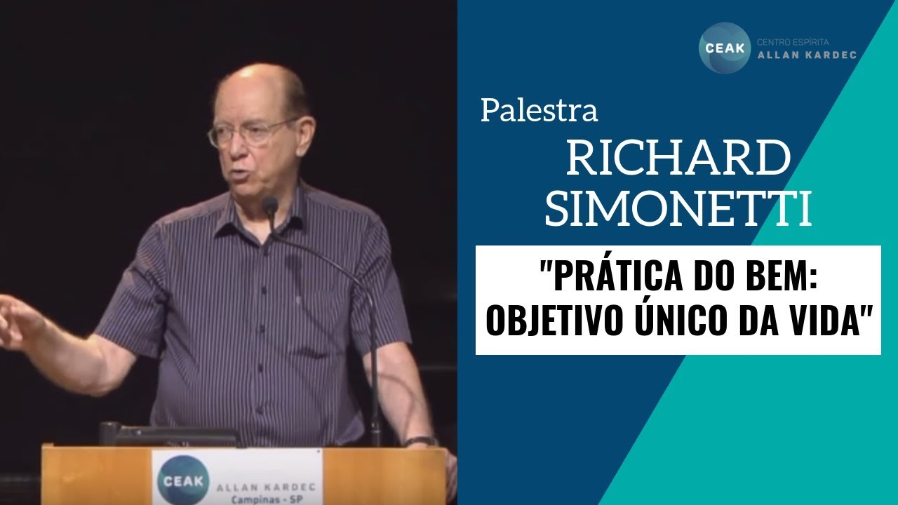 "Prática do Bem: Objetivo Único da Vida" - Richard Simonetti - 13/11/2016