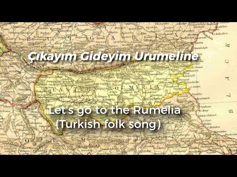 Çıkayım Gideyim Urumeline - Let's go to the Rumelia