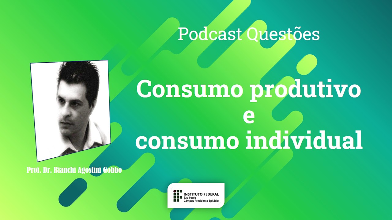Consumo produtivo e consumo individual (Podcast Questões)