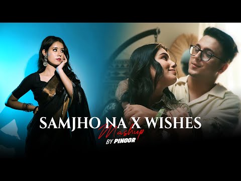 Samjho Na x Wishes Mashup - PINOOR | Aditya Rikhari ft. Talwinder | Mitraz
