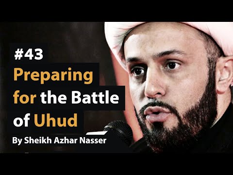[43] Preparing for the Battle of Uhud' | Life of Prophet Muhammad | Sheikh Azhar Nasser
