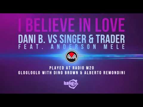 Dani B. Vs Singer & Trader Feat. Anderson Mele / I Believe In Love • Played @ Radio M2O