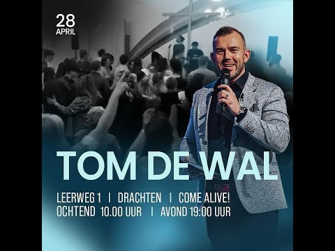Come Alive - 28 April (19:00) - Tom de Wal