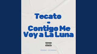 Tecato - Contigo Me Voy a La Luna