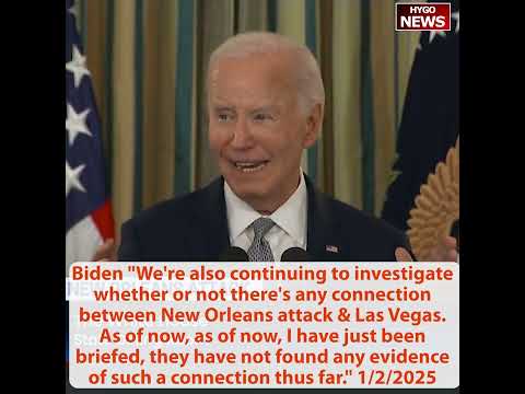 Biden: continue to investigate connection between New Orleans attack & Las Vegas, not found evidence