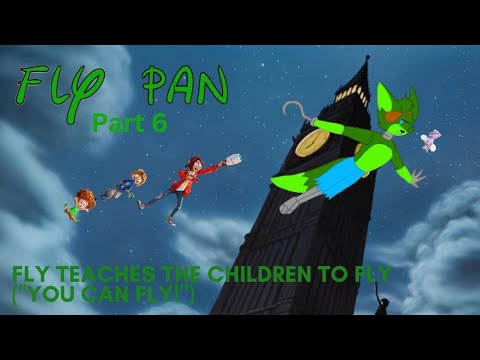 "Fly Pan" Part 6 - Fly Teaches the Children to Fly (“You Can Fly!”) @TayaCalder2002