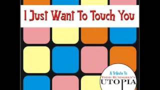 I Just Want To Touch You - Tribute to the Beatlesque Todd Rundgren&#39;s Utopia