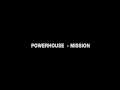 Powerhouse - Mission
