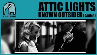 ATTIC LIGHTS - Known Outsider [Audio]