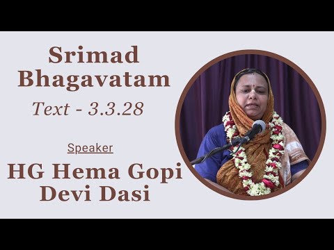 Srimad Bhagavatam Text 3.3.28 - Speaker - HG Hema Gopi Devi Dasi