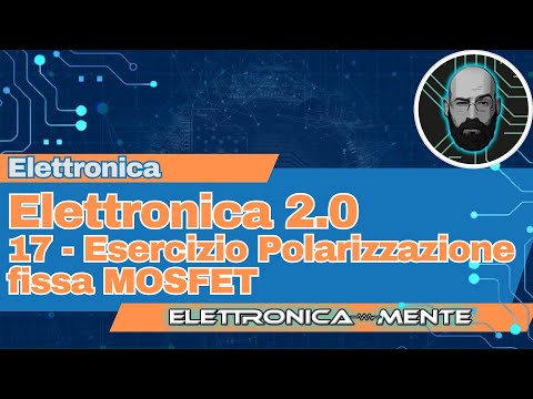 Elettronica 2.0 - 17 - Esercizio polarizzazione fissa MOSFET