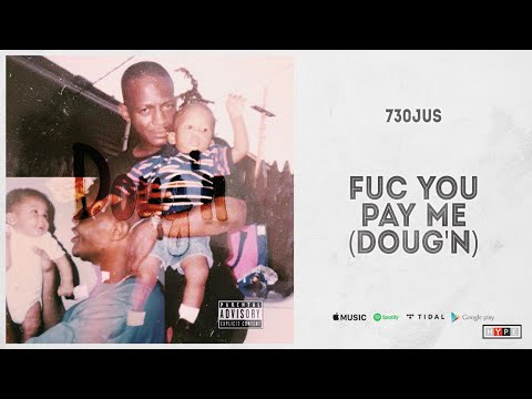 730jus - "Fuc You Pay Me" (Doug'n)