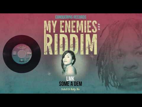 LMK - Some A Dem (Slow Down) [My Enemies Riddim] Conquering Records 2017