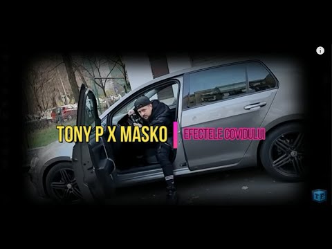 Tony P X Masko - Efectele Covidului (Videoclip)