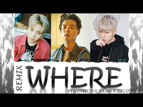 PENOMECO X DEAN X ZICO - "WHERE" 어디 REMIX 페노메코 X딘 X 지코 (Color Coded Lyrics Han/Rom/Eng/가사)