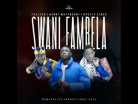 TallexQ, Benny Mayengani, Nvcely Sings - Swani Fambela (Official Audio)