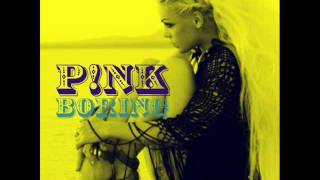 P!nk - Boring