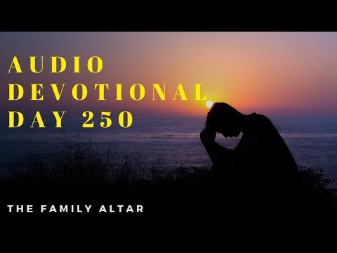 The Family Altar Audio Devotional - Day 250