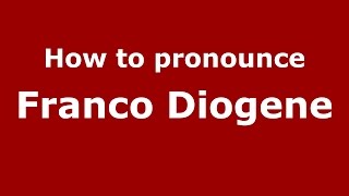 How to pronounce Franco Diogene