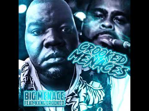 Big menace ft. Kxng Crooked- Crooked Menaces