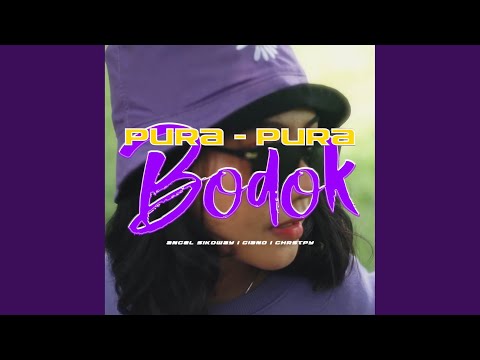Pura Pura Bodok (feat. CHRSTPY, Angel Sikoway)