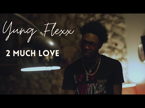 Yung Flexx - 2 Much Love | Shot by: SkyyArika_Visuals