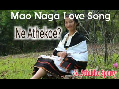 Mao Naga Love Song - Ne Athekoe?(Audio) || N. Athikho Sporty