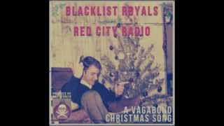 Blacklist Royals with Red City Radio - A Vagabond Christmas Song