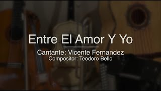 Entre El Amor Y Yo - Puro Mariachi Karaoke - Vicente Fernandez