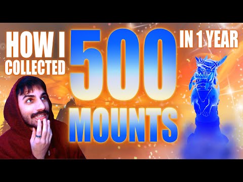 1 year, 500+ mounts: My Mount Collection Journey in World of Warcraft! [Part 1]