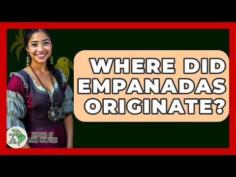 Where Did Empanadas Originate? - History Of Latin Cultures