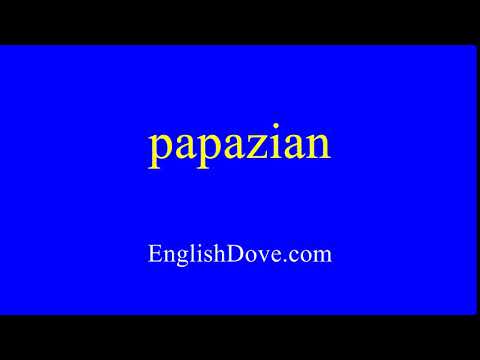 How to pronounce papazian in American English.