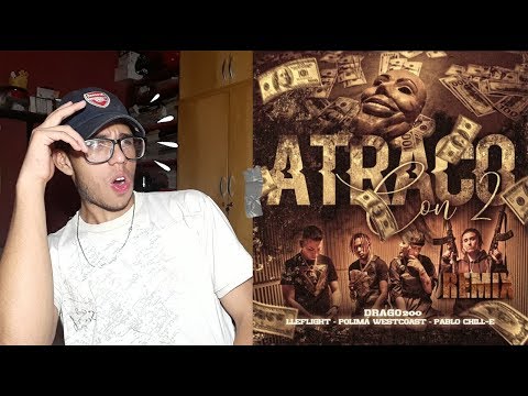(REACCION) ATRACO CON 2 REMIX - Drago200 FT Pablo Chill-E, Polimá Westcoast & Lleflight