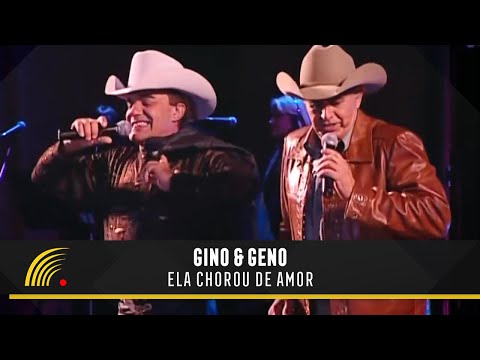 Gino & Geno - Ela Chorou De Amor -  Ao Vivo