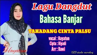 Download lagu Lagu Dangdut Bahasa Banjar ' TAHADANG CINTA PALSU' vocal:Hayatun mp3
