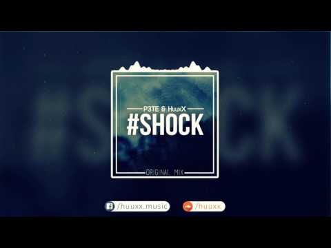 P3TE &. HuuxX - #SHOCK (Original Mix)