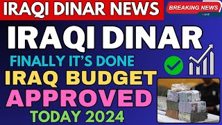 Iraqi Dinar✅Wow ! Finally Iraq Budget Approved 2024 Iraqi Dinar News Today / IQD RV / Dinar Exchange