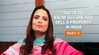 Facts to know before you sell a property in India - part II