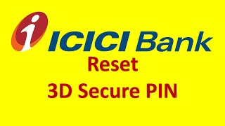 ICICI Bank Reset 3D Secure PIN