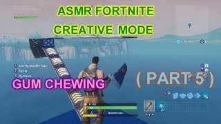 asmr fortnite gum chewing - asmr fortnite creative mode part 5  asmr fortnite creative mode part 5 - asmr fortnite gum chewing